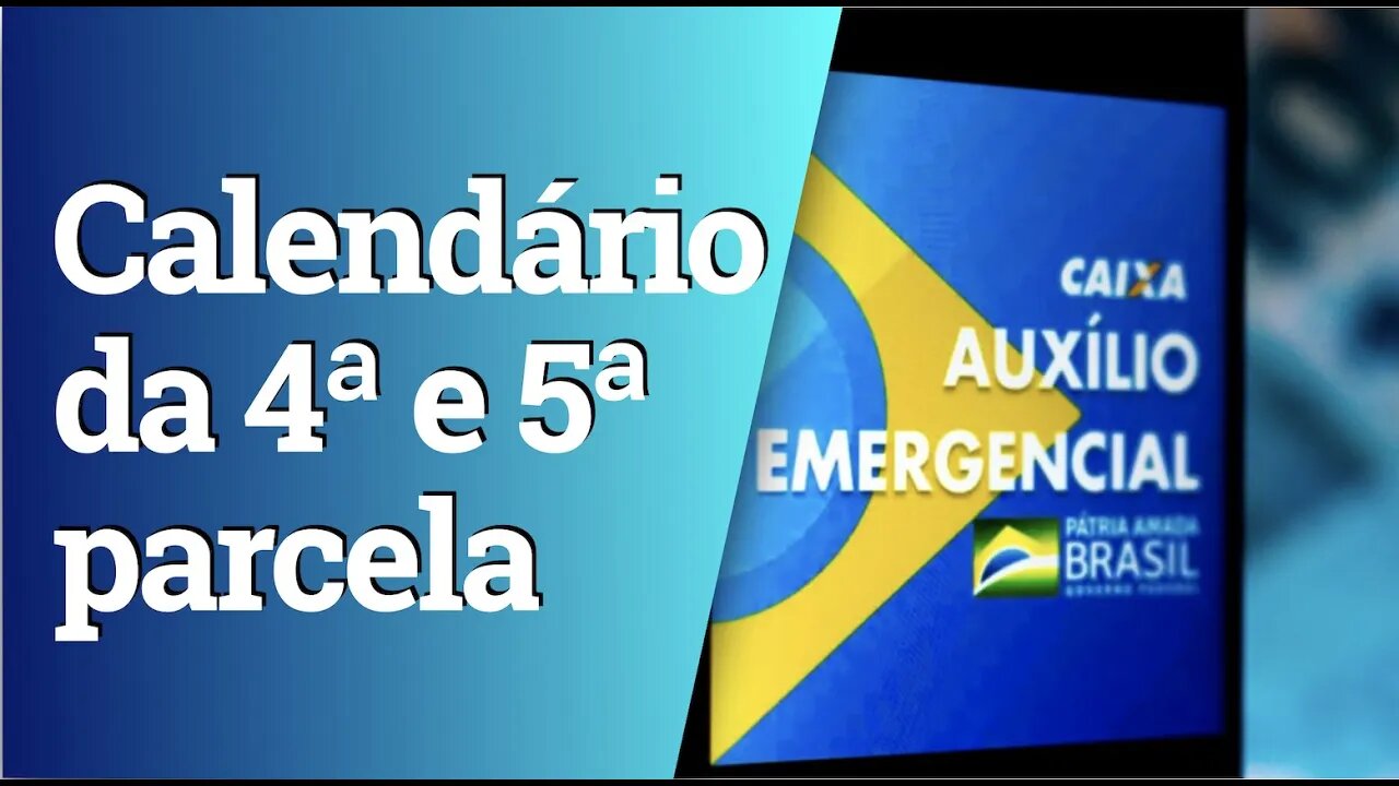 Calendário da 4ª e 5ª parcela do auxílio emergencial