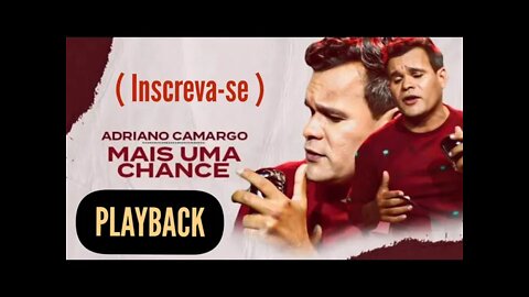 ADRIANO CAMARGO - Mais uma chance PLAYBACK
