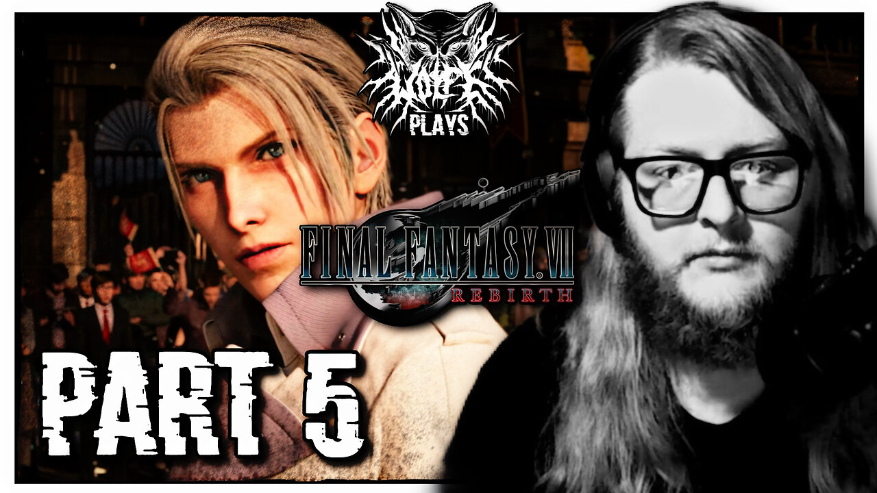 Final Fantasy VII: Rebirth [PART 5] | WOLFE PLAYS