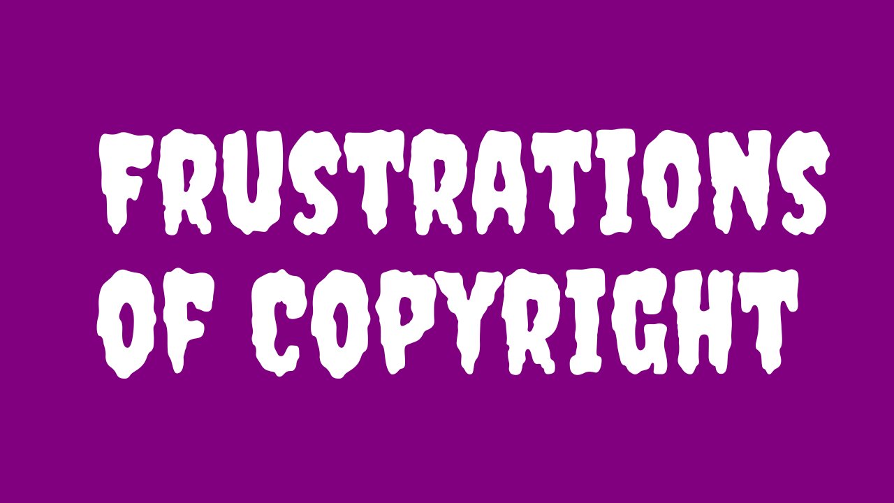 The Frustrations of Copyright Infringement