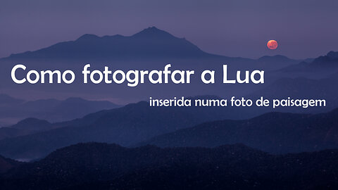 Como fotografar a Lua de Sangue deste final de semana