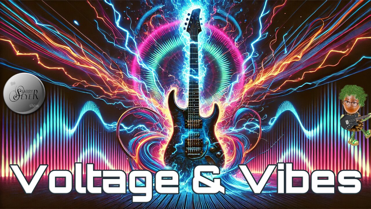 The Larry Seyer Show - Voltage & Vibes