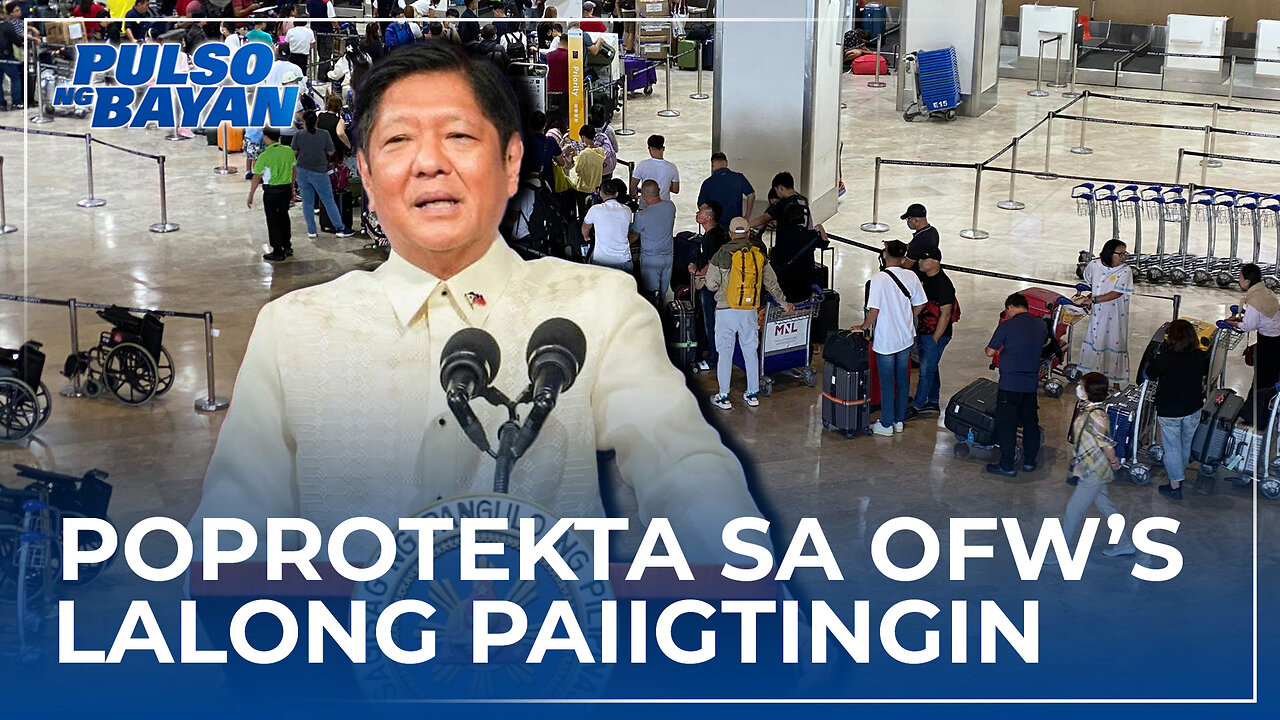 Mga programa na poprotekta sa mga OFW, lalong pinaigting ng Marcos Admin
