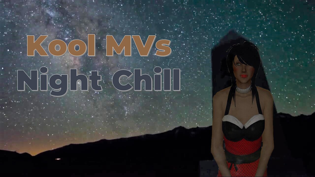 Kool MVs - Night Chill