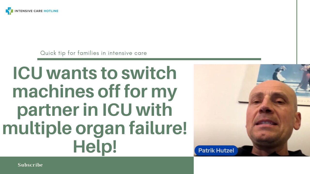 ICU Wants to Switch Machines Off for My Partner in ICU with Multiple Organ Failure! Help!