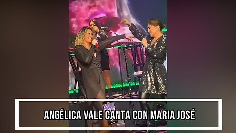 ANGÉLICA VALE CANTA CON MARIA JOSÉ