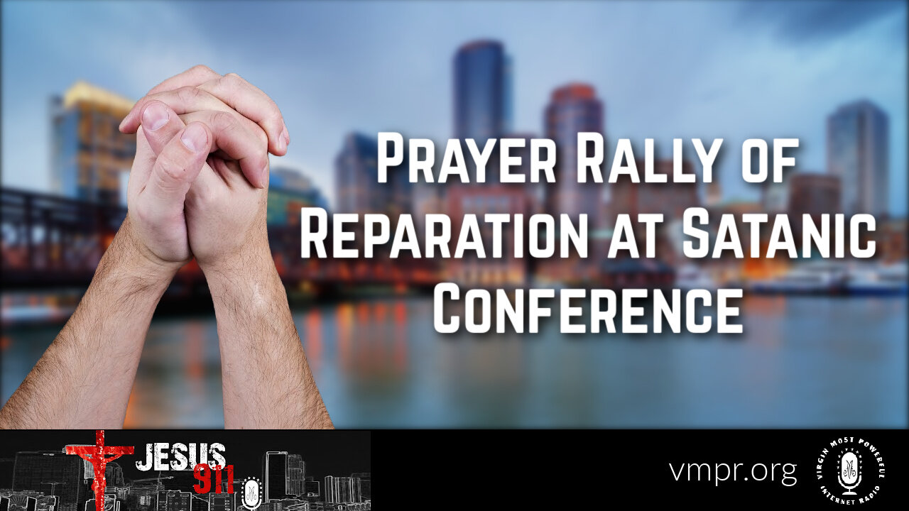 14 Apr 23, Jesus 911: Prayer Rally of Reparation at Satanic Conference