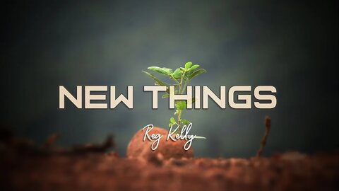 Reg Kelly - New Things