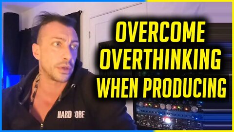Overthinking When Producing?
