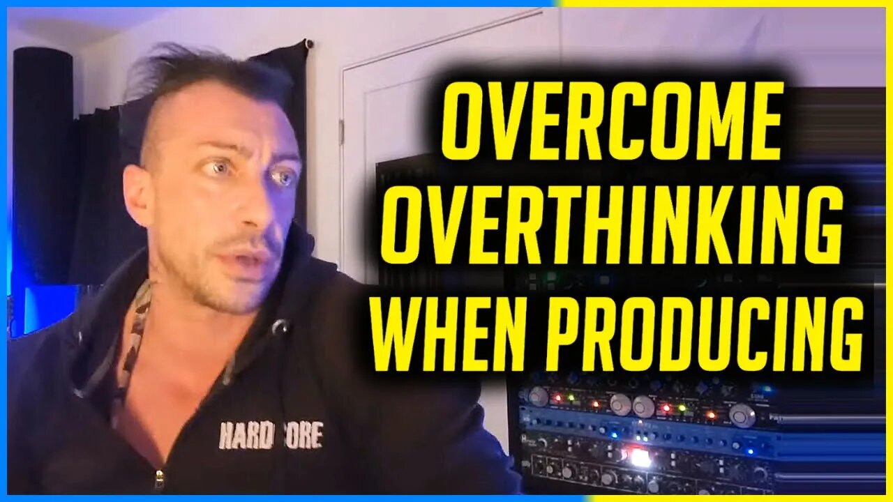 Overthinking When Producing?