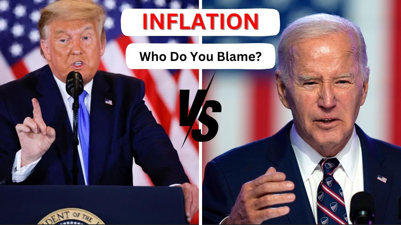 Inflation: Who's Fault is it? Trump or Biden?