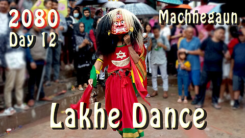 Lakhe Dance | Machhegaun | 2080 | Day 12 | Part III