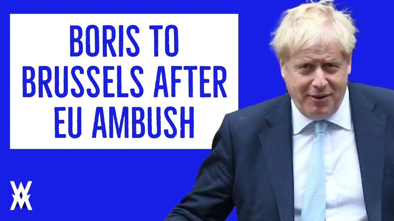 Boris To Brussels After EU AMBUSHED UK