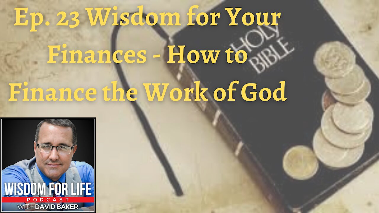 Ep 24 - Wisdom for Your Finances - "How to Finance the Work of God" Part 1