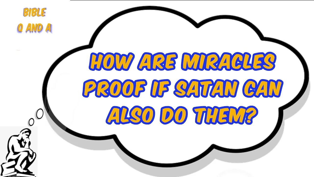 How are Miracles Proof if Satan Can Also Do Them?