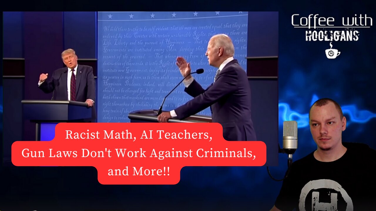 Racist Math, AI Teachers, Gun Laws Don't Work Against Criminals, and More!!