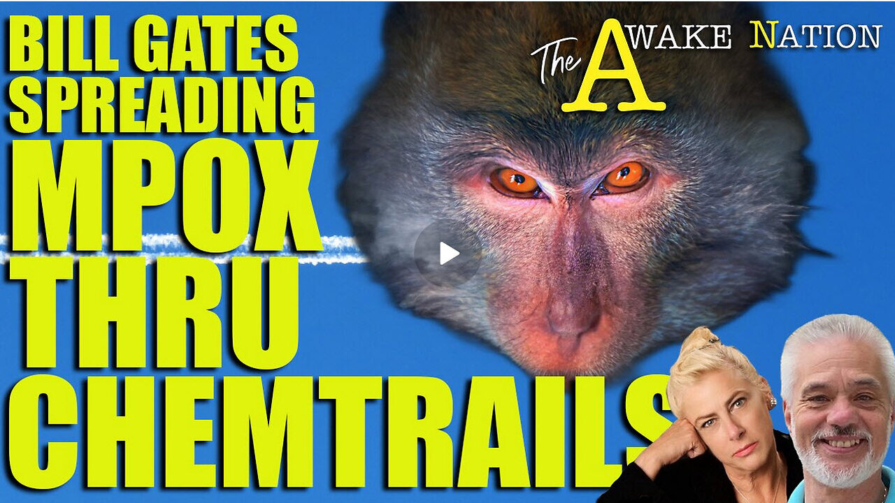 The Awake Nation 08.19.2024 Bill Gates Spreading MPOX Thru Chemtrails