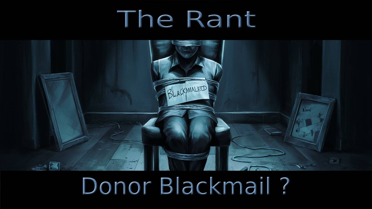 The Rant-Donor Blackmail ?