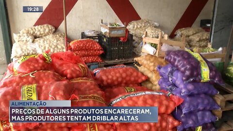 Alimentação: Preços de Alguns Produtos encareceram, mas produtores tentam driblar altas.