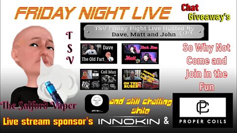 TSV Friday Night Live #120, sponsored by Innokin & Proper Coils