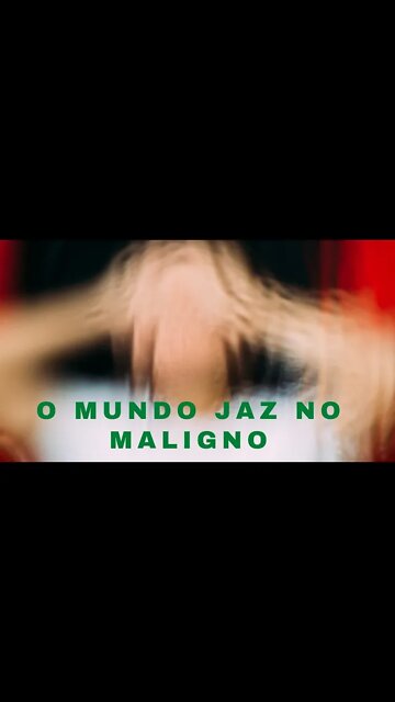 O MUNDO JAZ NO MALIGNO.#shorts