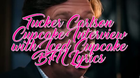 Tucker Carlson Ice Cube Cupcake Interview Part 6, BFN Lyrics - Real Free News Extra