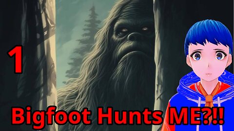 Bigfoot Hunts ME?!!! [Bigfoot, Part 1]