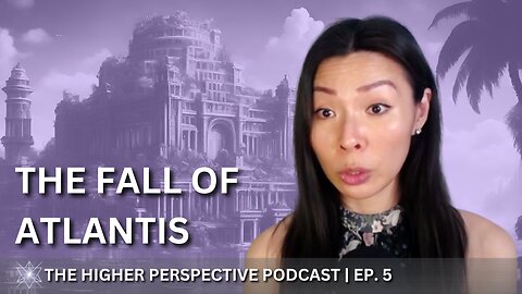 The Fall of Atlantis & Astral Parasite Attachments | EP. 5