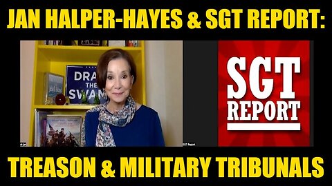 Dr. Jan Halper-Hayes & SGT Report - Full Disclosure: Treason & Military Tribunals!