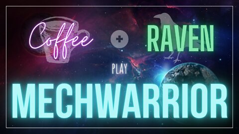 Coffee & Raven Play MW5!