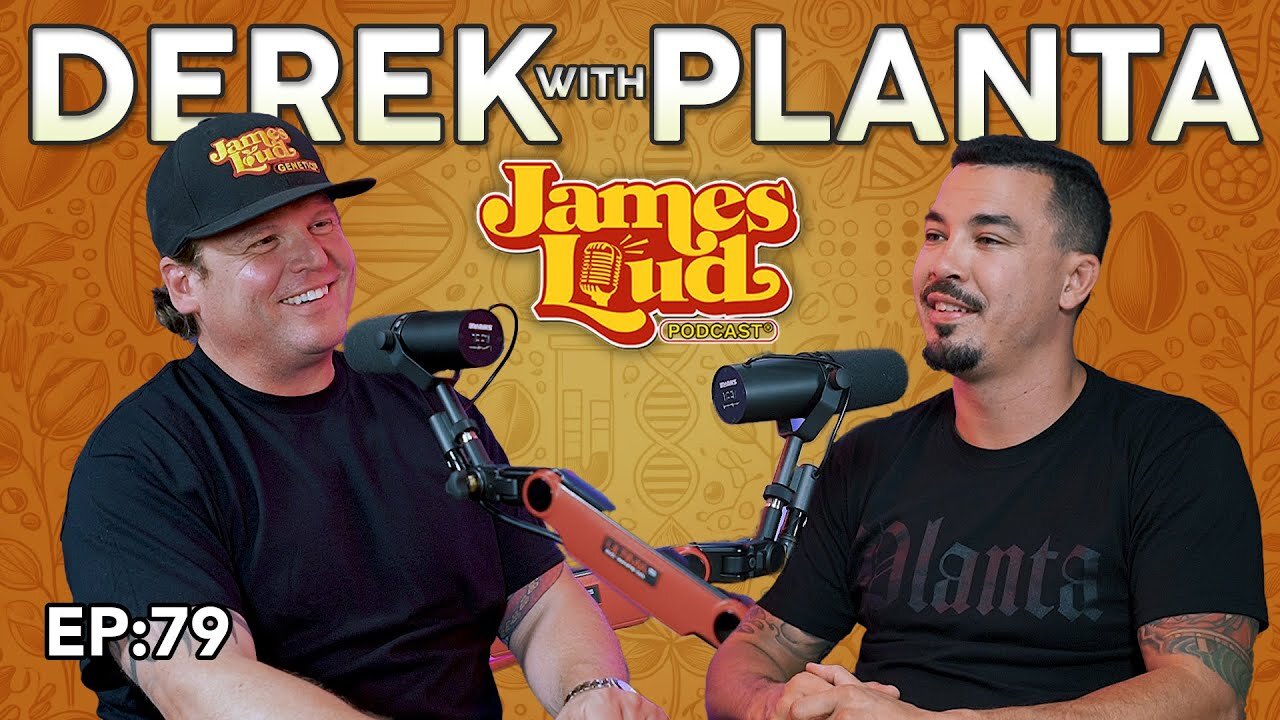 Derek with Planta | James Loud Podcast EP#79