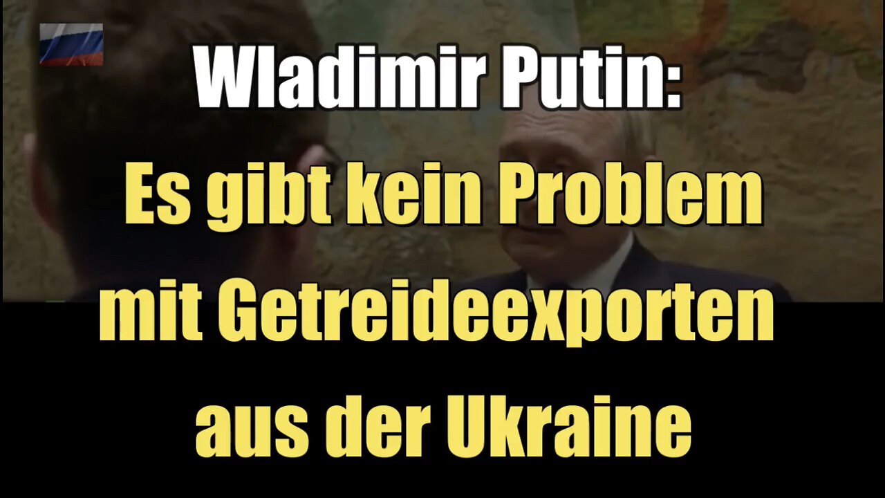 Wladimir Putin: Es gibt kein Probleme mit Getreideexporten aus der Ukraine (03.06.2022)