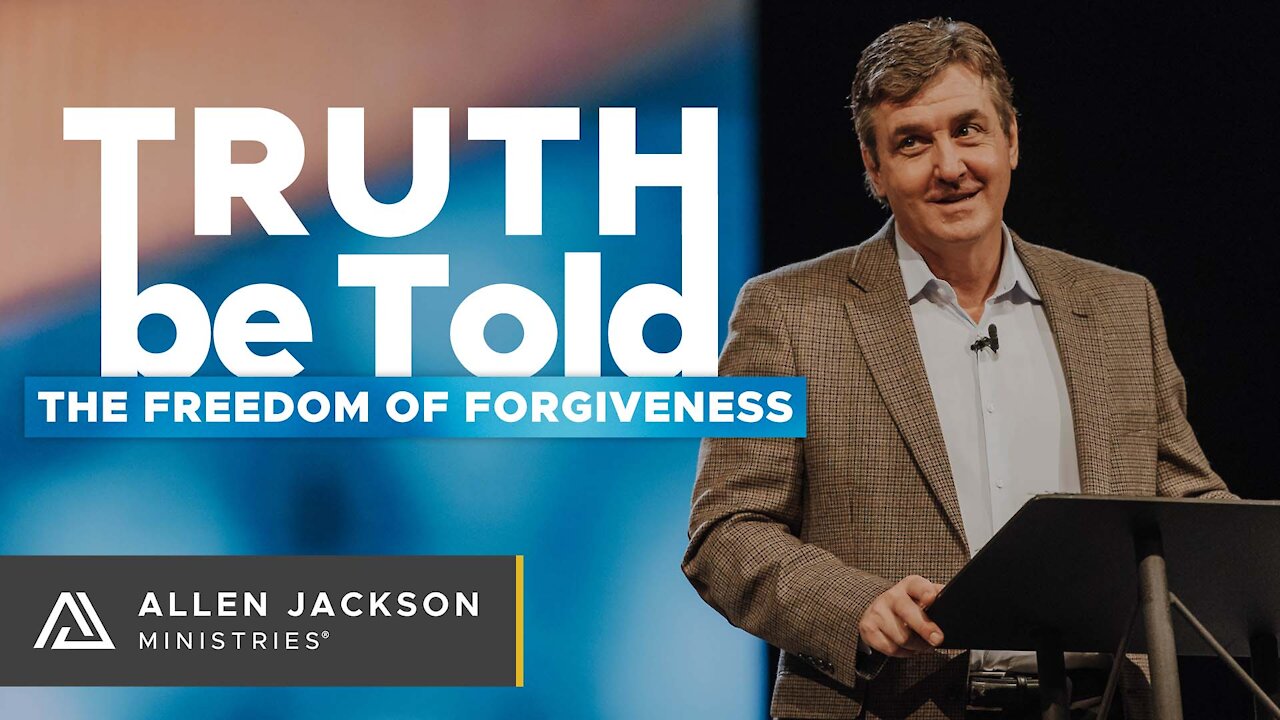 Truth Be Told - The Freedom of Forgiveness