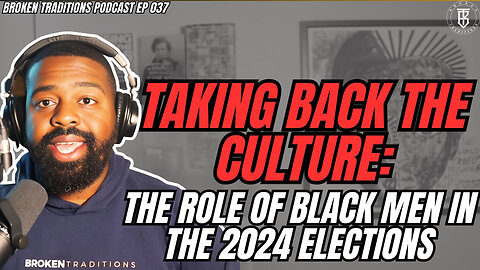 Taking Back the Culture: The Role of Black Men in the 2024 Elections