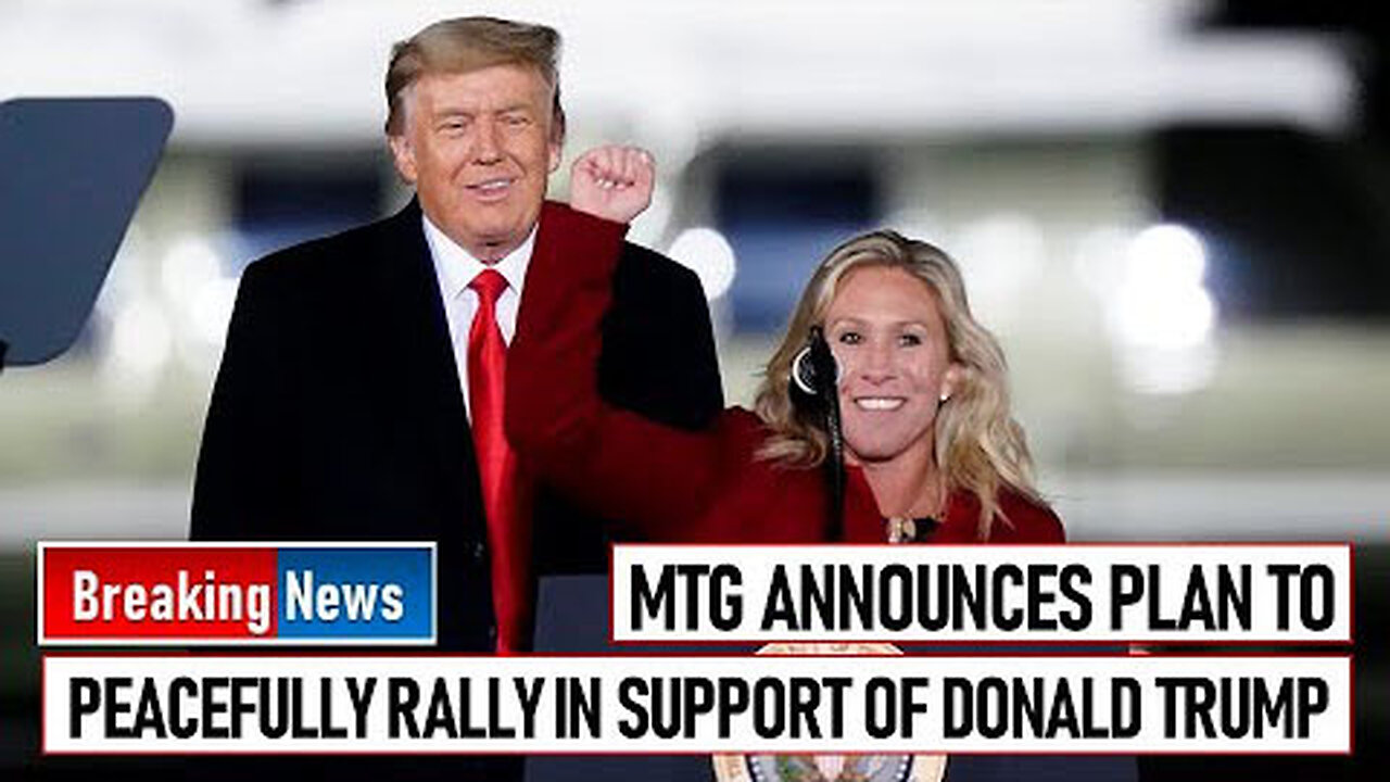 MTG ANNOUNCES PLAN TO PEACEFULLY RALLY IN SUPPORT OF DONALD TRUMP - TRUMP NEWS