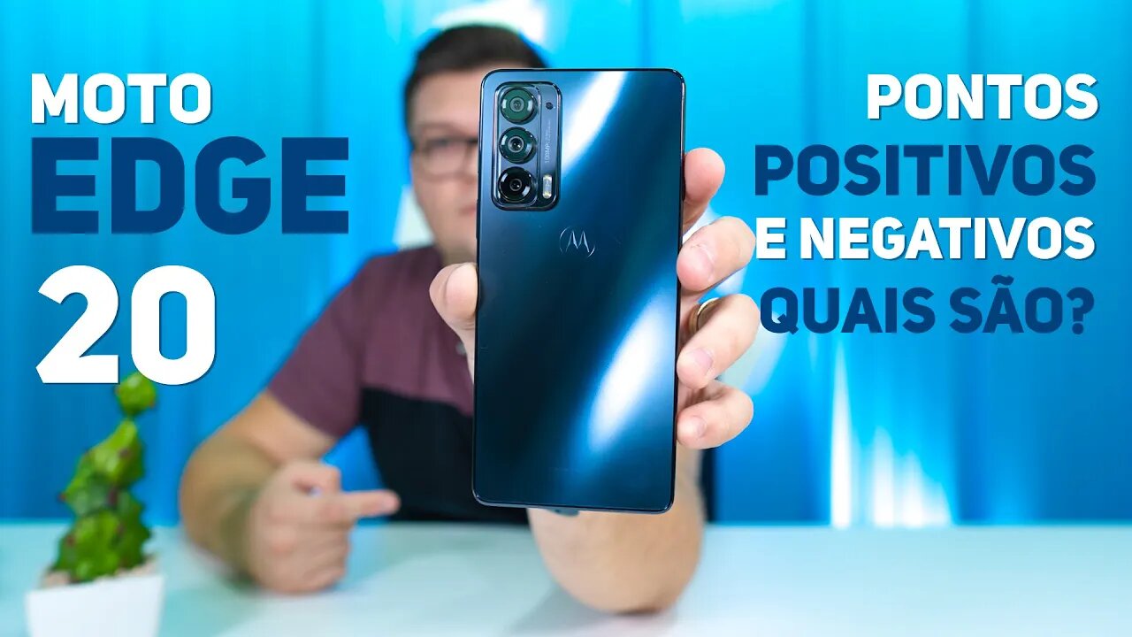 Moto Edge 20 - Pontos Positivos e Negativos