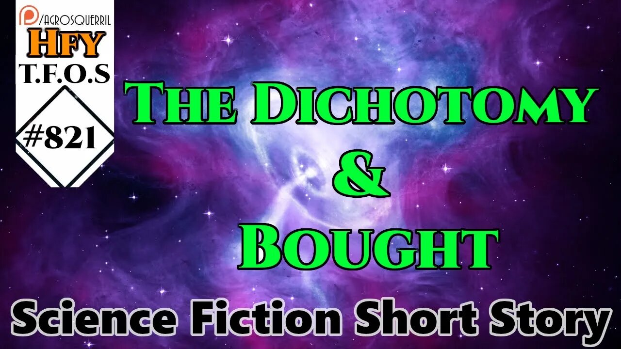 HFY Sci-Fi Short Stories - The Dichotomy & Bought (r/HFY TFOS# 821)