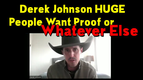 Derek Johnson HUGE > People Want Proof or Whatever Else