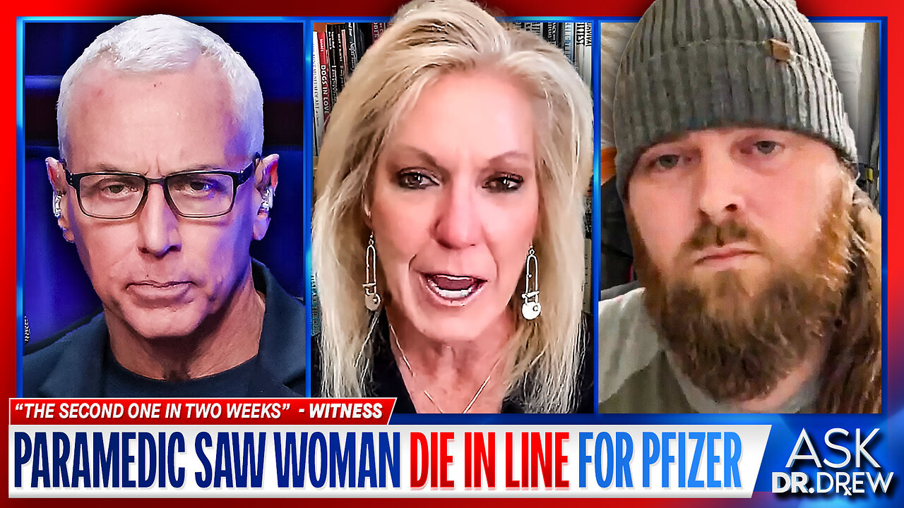 Dr. Kelly Victory: Paramedic Harry Fisher Witnessed Woman Die IN LINE For Pfizer mRNA... "Second One In Two Weeks" – Ask Dr. Drew