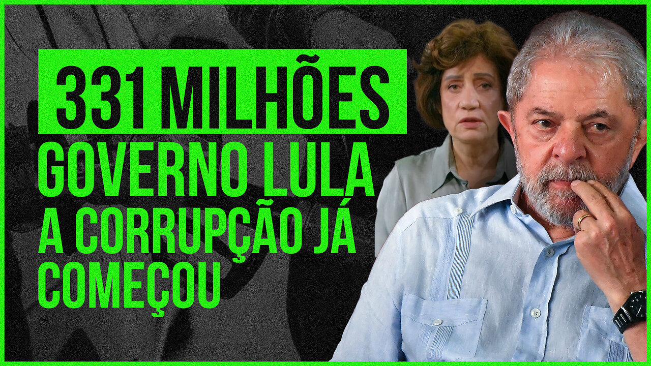 GOVERNO LULA | 331 MILHÕES A CORRUPÇÃO JÁ COMEÇOU!?