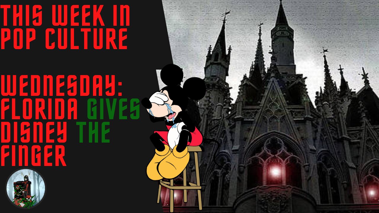 This Week in Pop Culture: Wednesday - Florida & DeSantis Give the FINGER to Disney!
