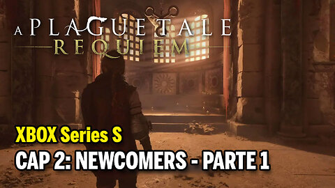 A PLAGUE TALE: Requiem (XBOX Series S) - Cap 2: Newcomers pt1