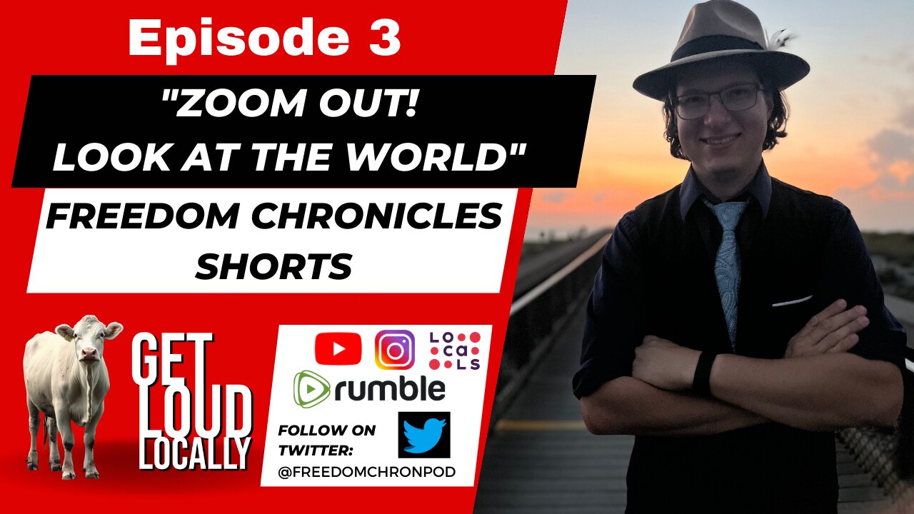 Freedom Chronicles Shorts - Ep. 3 - "Zoom out! Look at the World"