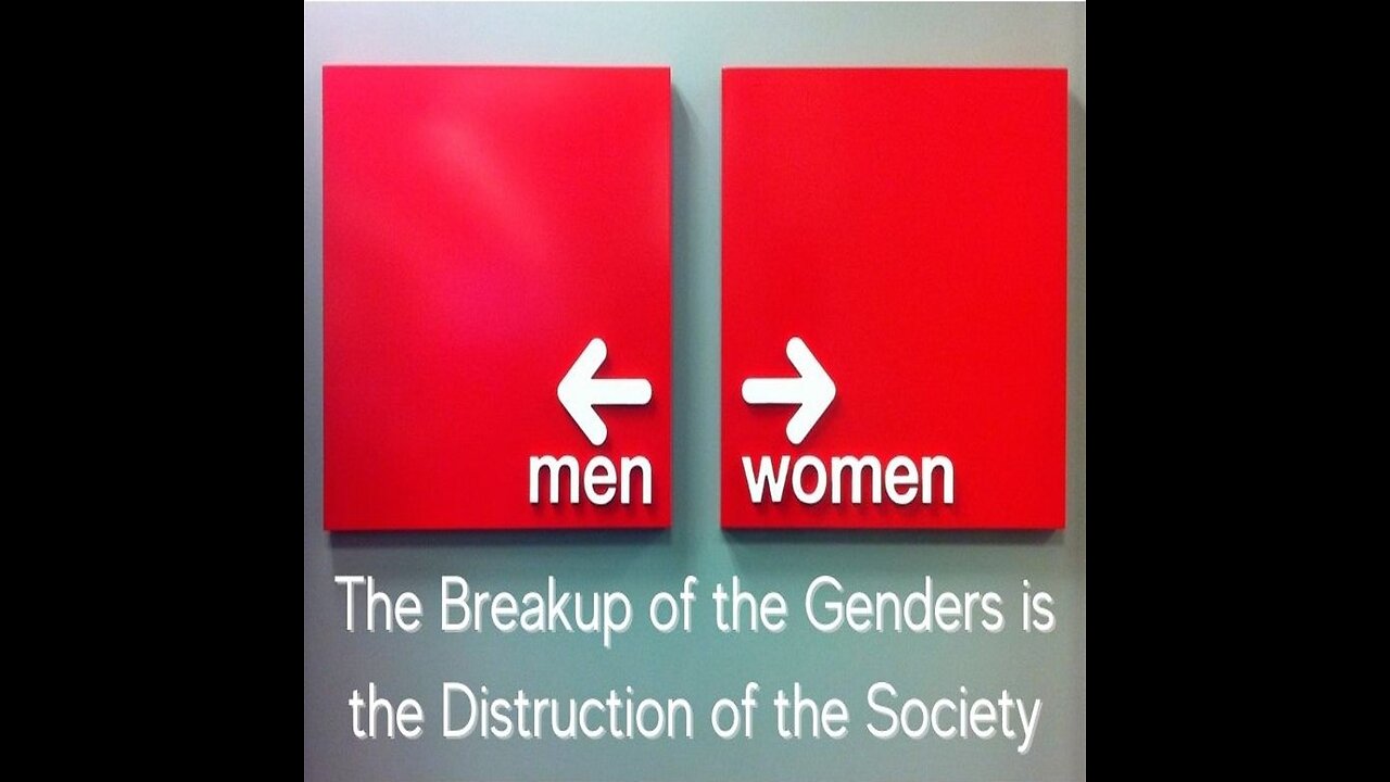 The Breakup of the Genders is the Destruction of the Society