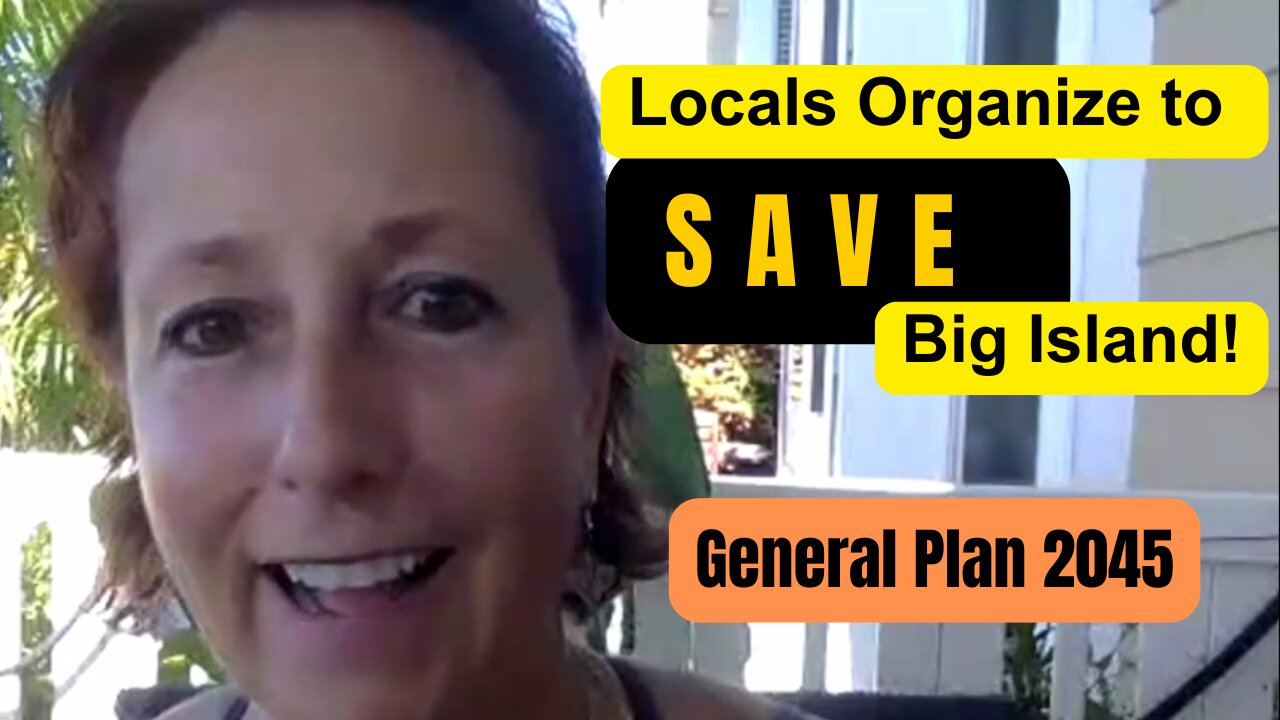 Locals Organize To SAVE Big Island! (General Plan 2045 Info Here)