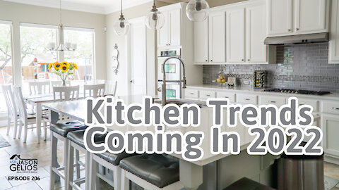 Kitchen Trends Coming In 2022 | Ep. 206 AskJasonGelios Real Estate Show