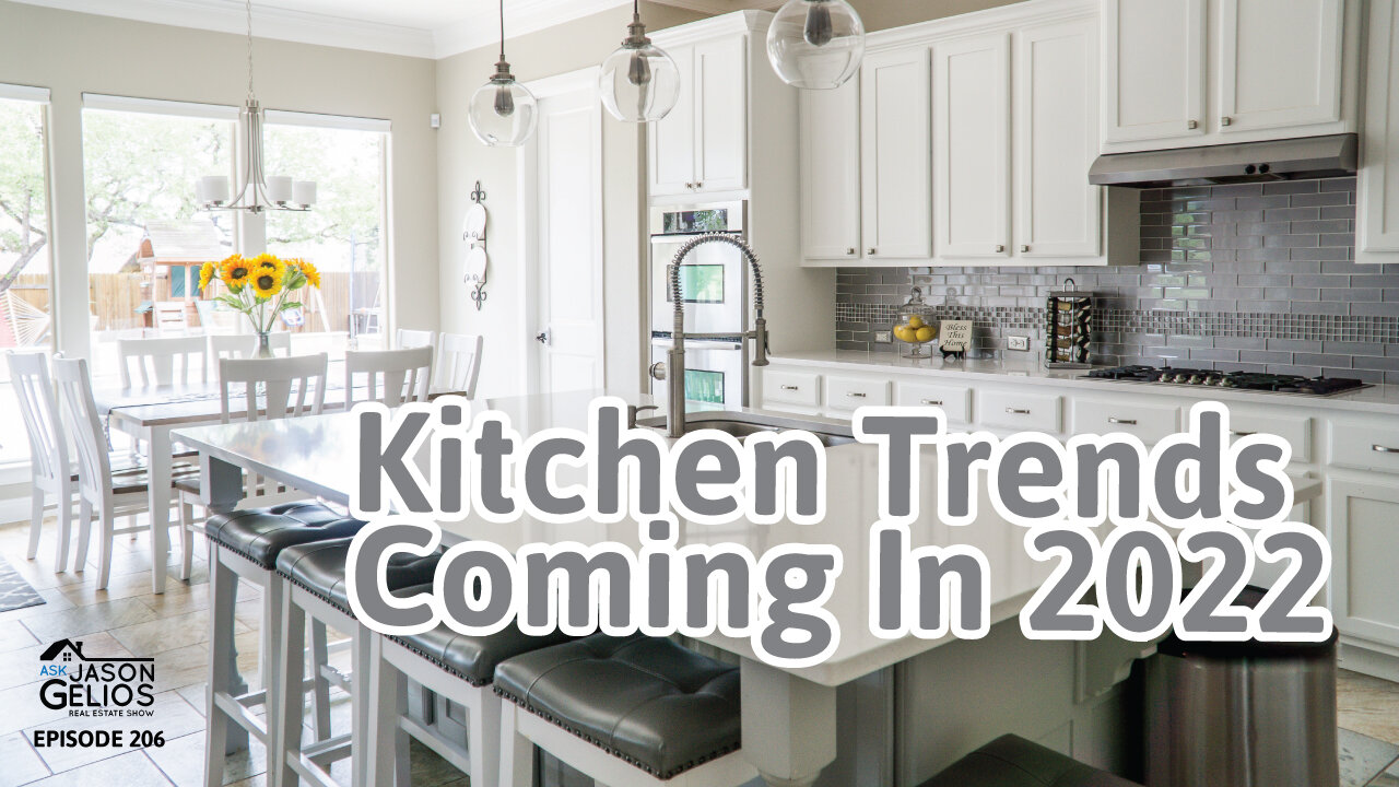 Kitchen Trends Coming In 2022 | Ep. 206 AskJasonGelios Real Estate Show