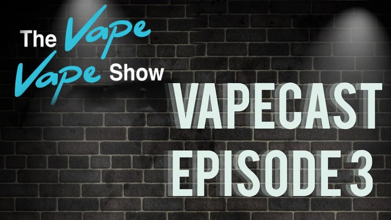 Vapecast Episode 3, the end of vaping as we know it!