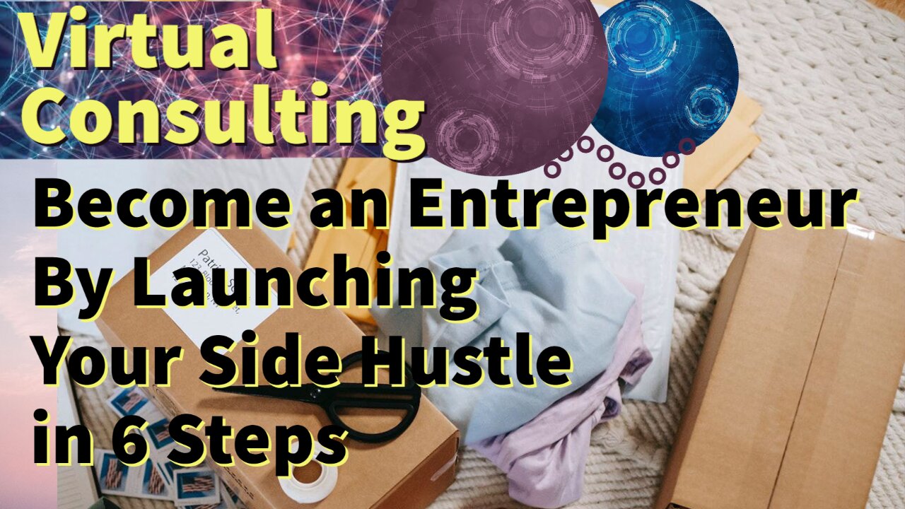 Become an Entrepreneur By Launching Your Side Hustle in 6 Steps