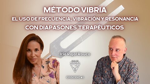 Método Vibria. El uso de Frecuencia, Vibración y Resonancia con Diapasones Terapéuticos. Iria Rajal